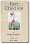 [Gutenberg 47293] • Bird Children: The Little Playmates of the Flower Children